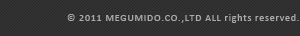 (c) 2011 MEGUMIDO HYOUGUTEN.CO.,LTD ALL rights reserved.